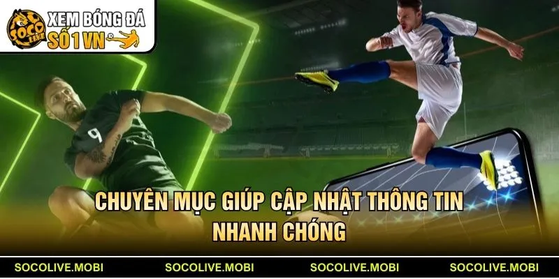Chuyên mục giúp cập nhật thông tin nhanh chóng